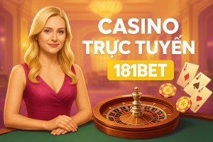 Trải Nghiệm Casino Trực Tuyến 181BET Với Dealer Chuyên Nghiệp